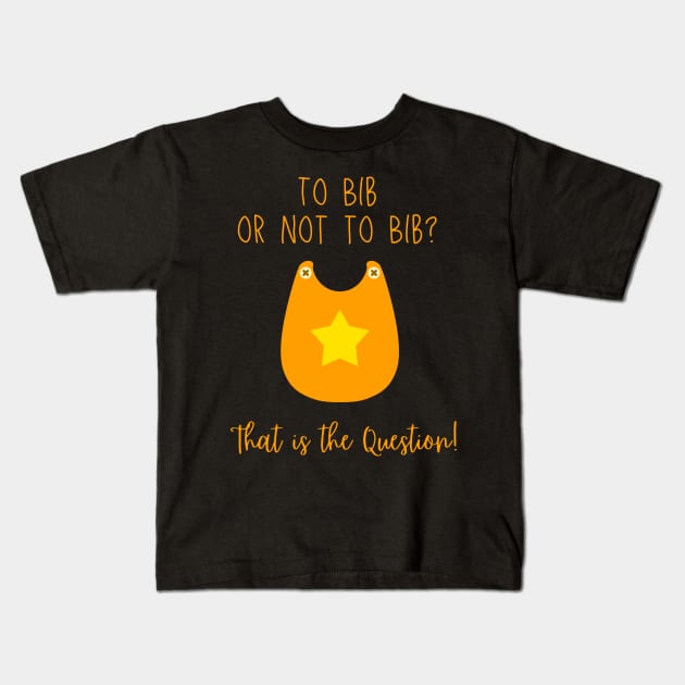 To Bib or Not To Bib Kids T-Shirt by Regency Romp